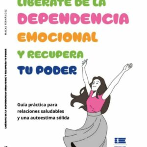 LIBRO: LIBERATE DE LA DEPENDENCIA EMOCIONAL Y RECUPERA TÚ PODER